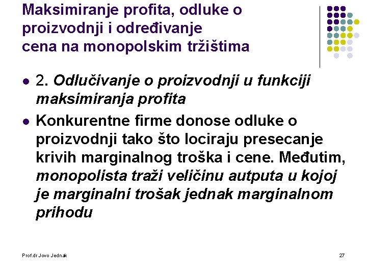 Maksimiranje profita, odluke o proizvodnji i određivanje cena na monopolskim tržištima l l 2.