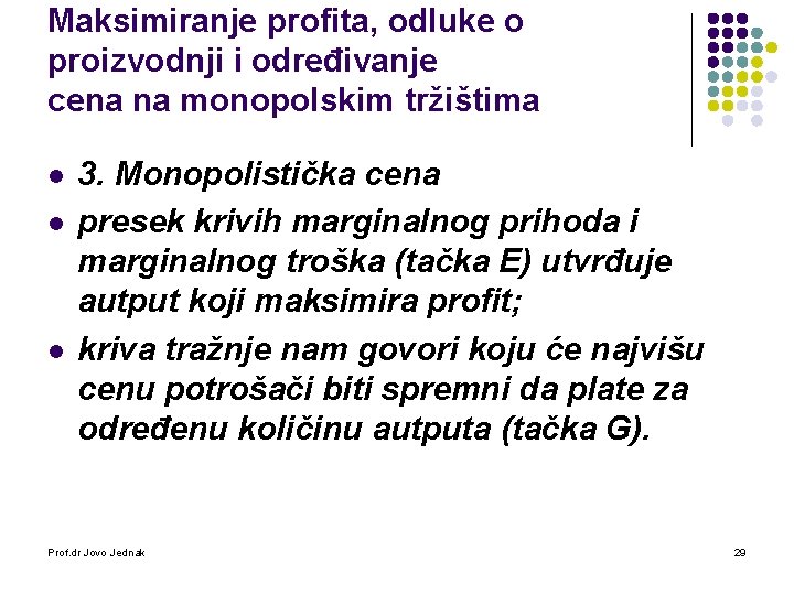 Maksimiranje profita, odluke o proizvodnji i određivanje cena na monopolskim tržištima l l l