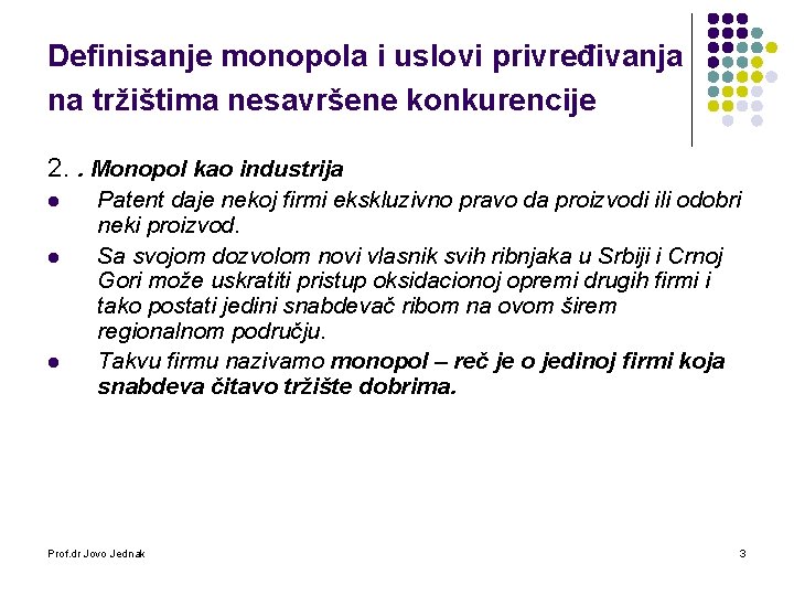 Definisanje monopola i uslovi privređivanja na tržištima nesavršene konkurencije 2. . Monopol kao industrija