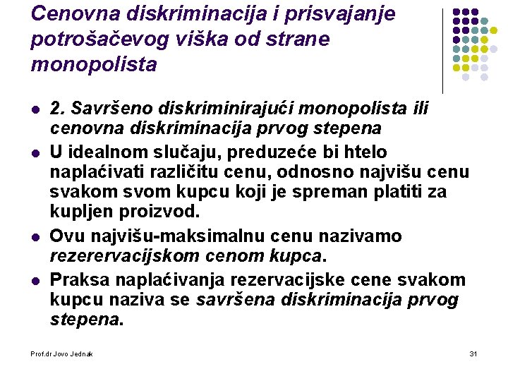 Cenovna diskriminacija i prisvajanje potrošačevog viška od strane monopolista l l 2. Savršeno diskriminirajući