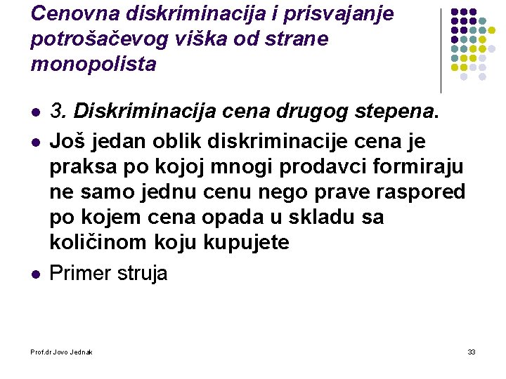 Cenovna diskriminacija i prisvajanje potrošačevog viška od strane monopolista l l l 3. Diskriminacija