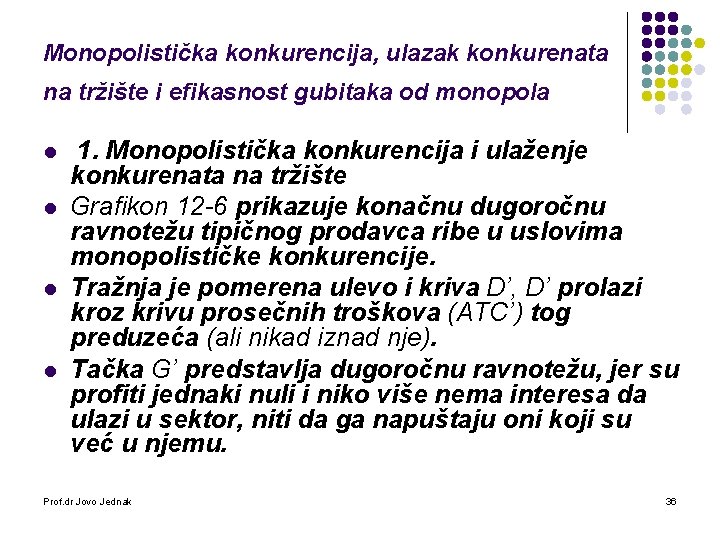 Monopolistička konkurencija, ulazak konkurenata na tržište i efikasnost gubitaka od monopola l l 1.