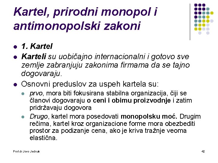 Kartel, prirodni monopol i antimonopolski zakoni l l l 1. Karteli su uobičajno internacionalni