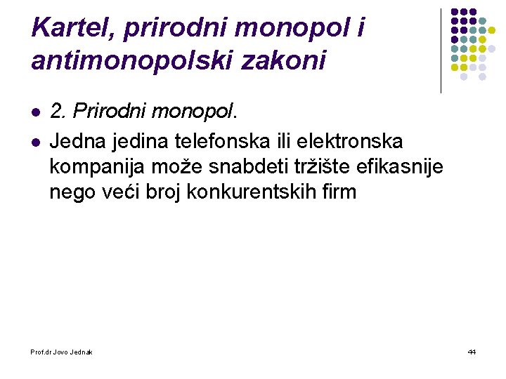 Kartel, prirodni monopol i antimonopolski zakoni l l 2. Prirodni monopol. Jedna jedina telefonska