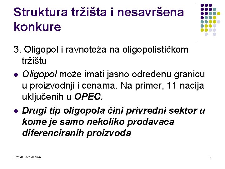 Struktura tržišta i nesavršena konkure 3. Oligopol i ravnoteža na oligopolističkom tržištu l Oligopol