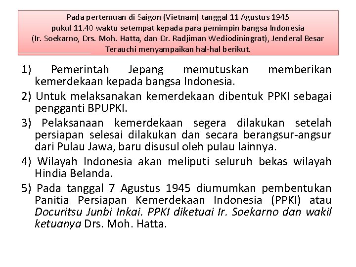 Pada pertemuan di Saigon (Vietnam) tanggal 11 Agustus 1945 pukul 11. 40 waktu setempat