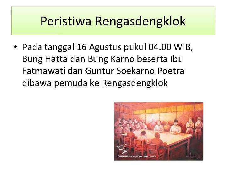 Peristiwa Rengasdengklok • Pada tanggal 16 Agustus pukul 04. 00 WIB, Bung Hatta dan