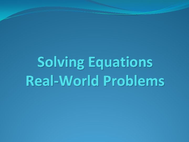 Solving Equations Real-World Problems 