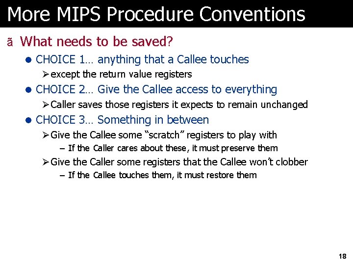 More MIPS Procedure Conventions ã What needs to be saved? l CHOICE 1… anything
