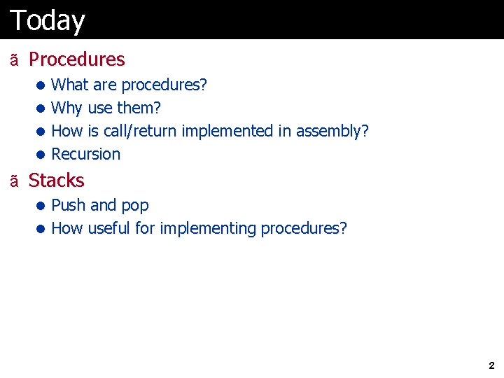 Today ã Procedures l What are procedures? l Why use them? l How is