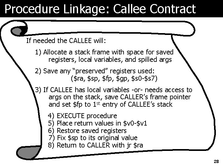 Procedure Linkage: Callee Contract If needed the CALLEE will: 1) Allocate a stack frame