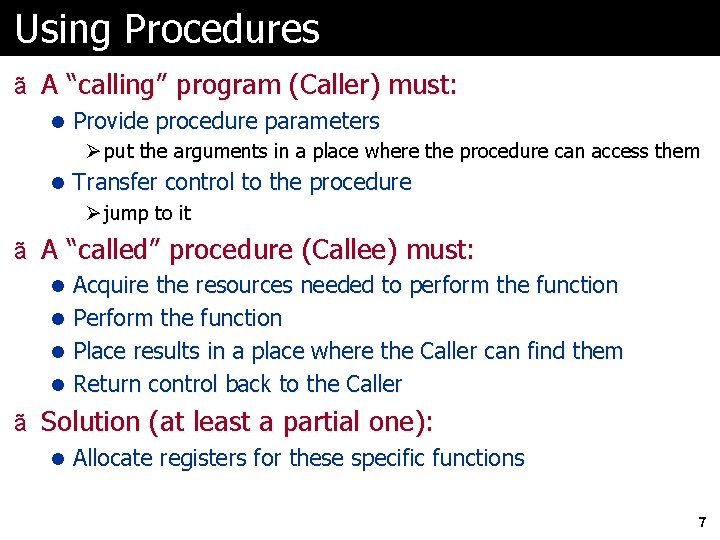 Using Procedures ã A “calling” program (Caller) must: l Provide procedure parameters Ø put