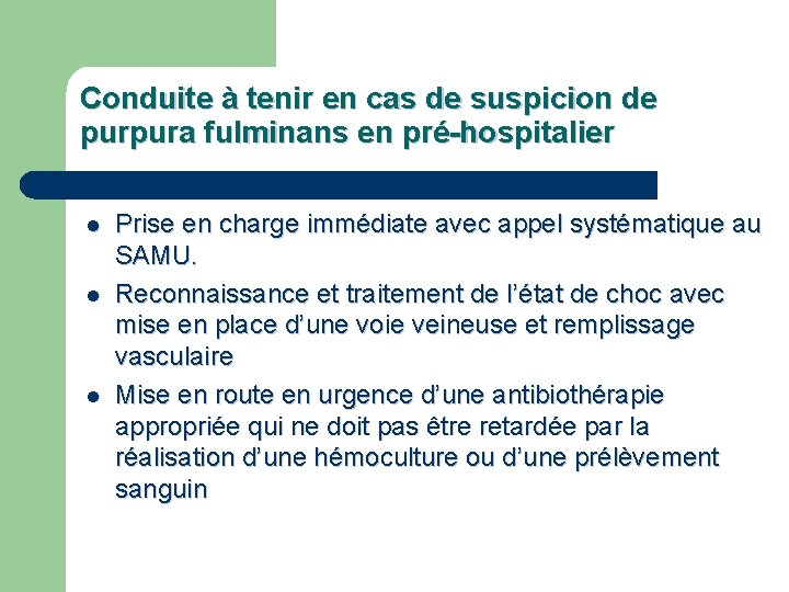 Conduite à tenir en cas de suspicion de purpura fulminans en pré-hospitalier l l