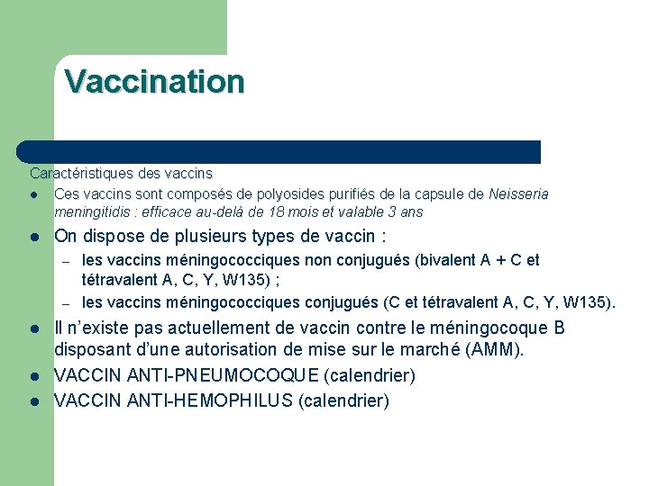 Vaccination Caractéristiques des vaccins l Ces vaccins sont composés de polyosides purifiés de la