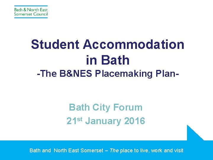 Student Accommodation in Bath -The B&NES Placemaking Plan. Bath City Forum 21 st January