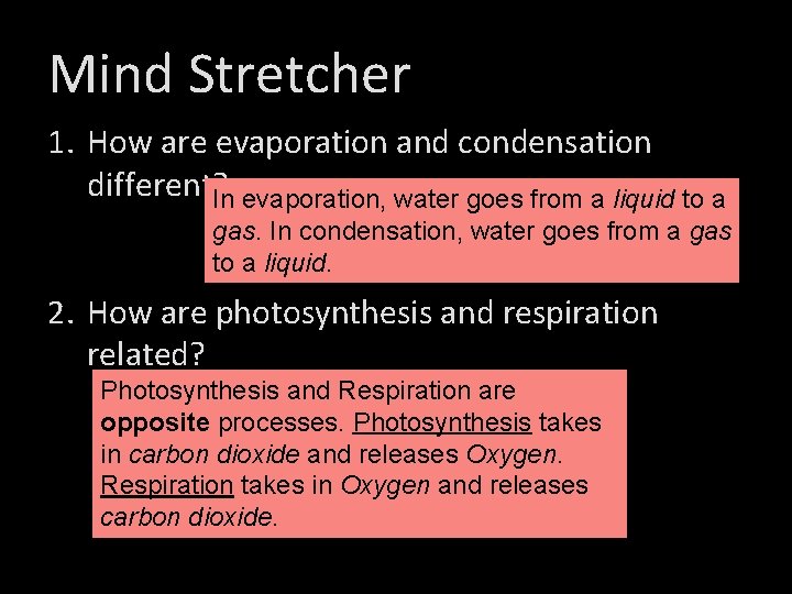 Mind Stretcher 1. How are evaporation and condensation different? In evaporation, water goes from