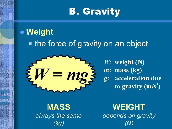 B. Gravity l Weight § the force of gravity on an object W =