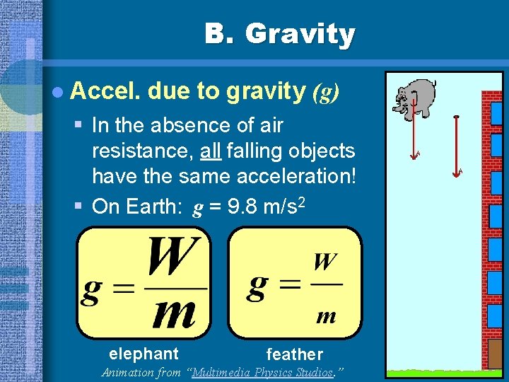 B. Gravity l Accel. due to gravity (g) § In the absence of air