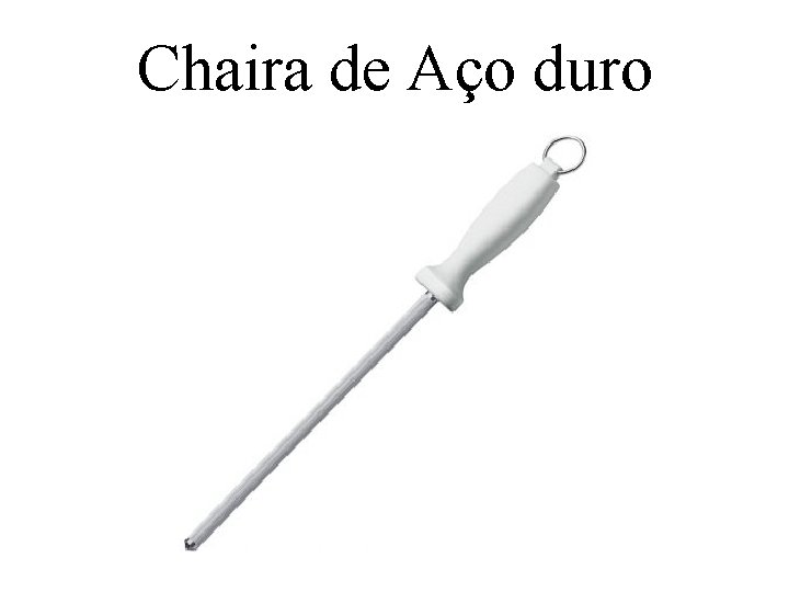 Chaira de Aço duro 