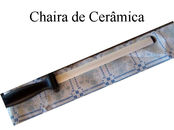 Chaira de Cerâmica 