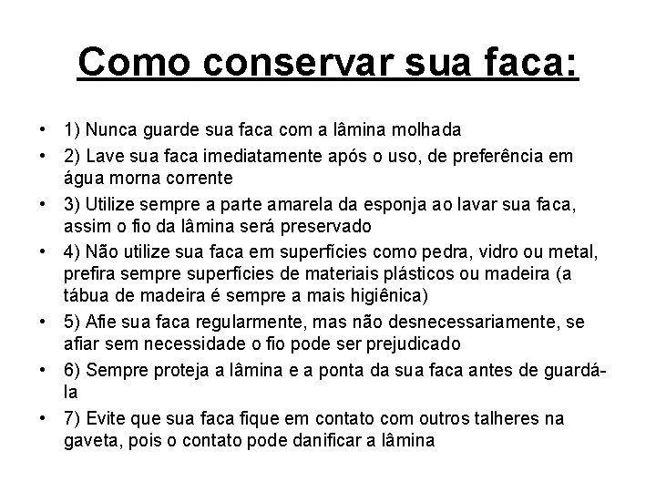 Como conservar sua faca: • 1) Nunca guarde sua faca com a lâmina molhada