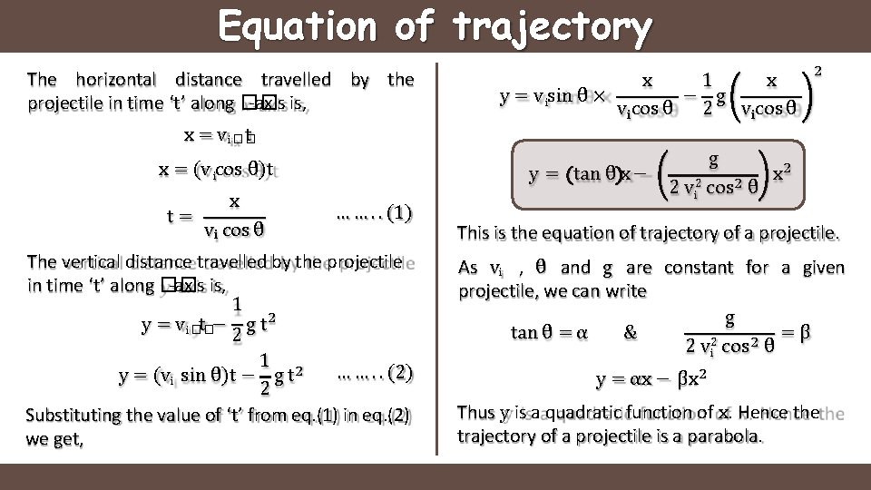 Equation of trajectory The horizontal distance travelled by the projectile in time ‘t’ along