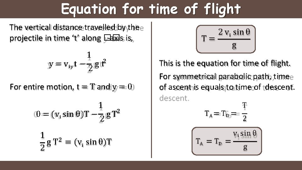 Equation for time of flight The vertical distance travelled by the projectile in time