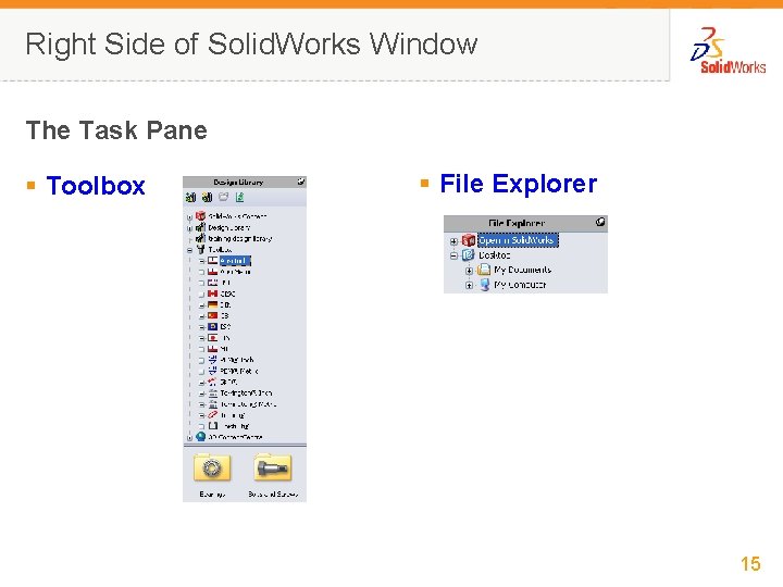 Right Side of Solid. Works Window The Task Pane § Toolbox § File Explorer