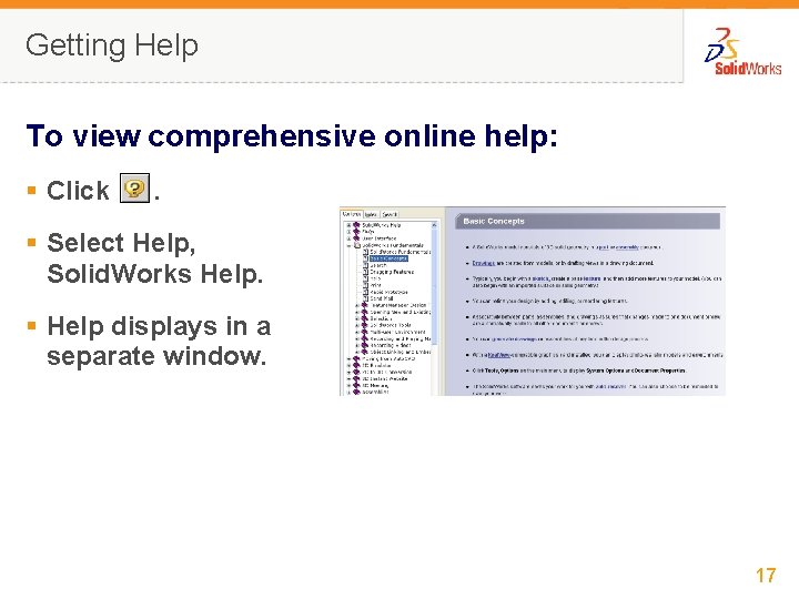 Getting Help To view comprehensive online help: § Click . § Select Help, Solid.