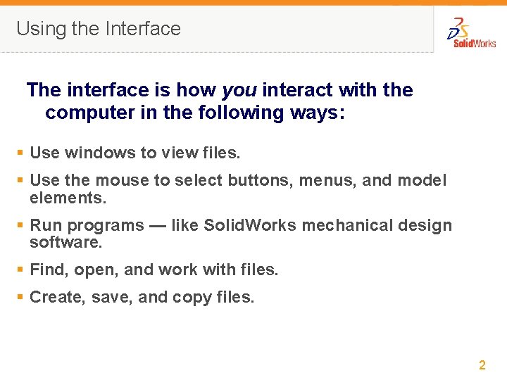 Using the Interface The interface is how you interact with the computer in the