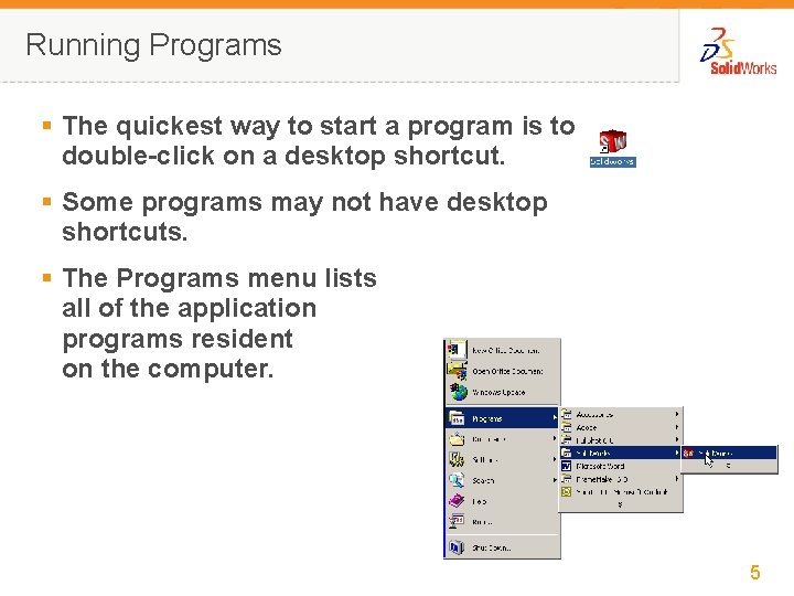 Running Programs § The quickest way to start a program is to double-click on