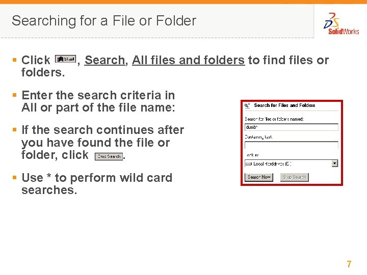 Searching for a File or Folder § Click , Search, All files and folders
