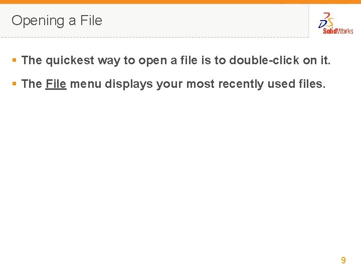Opening a File § The quickest way to open a file is to double-click