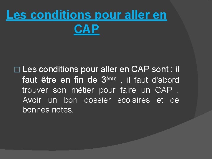 Les conditions pour aller en CAP � Les conditions pour aller en CAP sont
