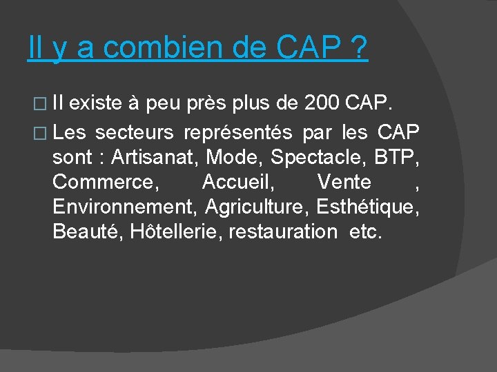 Il y a combien de CAP ? � Il existe à peu près plus