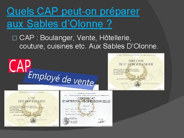 Quels CAP peut-on préparer aux Sables d’Olonne ? � CAP : Boulanger, Vente, Hôtellerie,