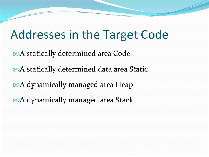 Addresses in the Target Code A statically determined area Code A statically determined data