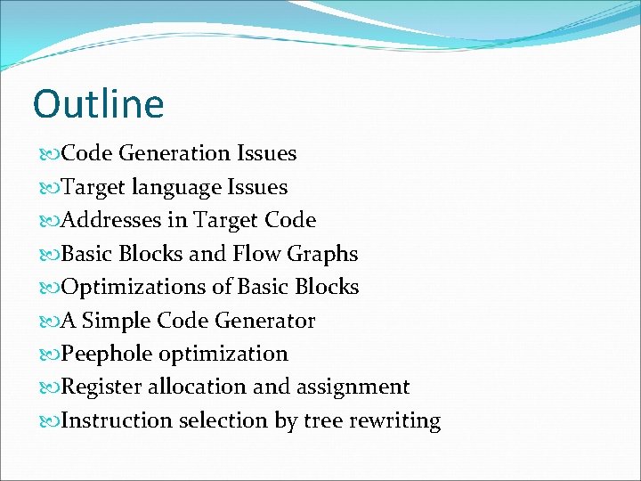 Outline Code Generation Issues Target language Issues Addresses in Target Code Basic Blocks and