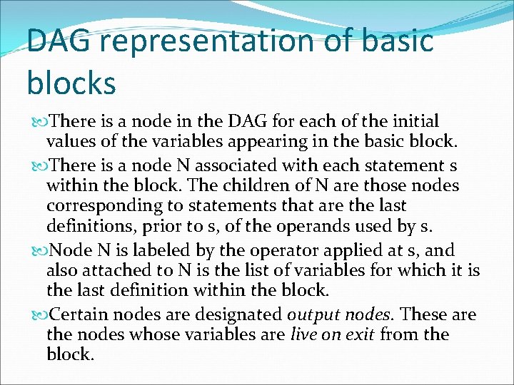 DAG representation of basic blocks There is a node in the DAG for each