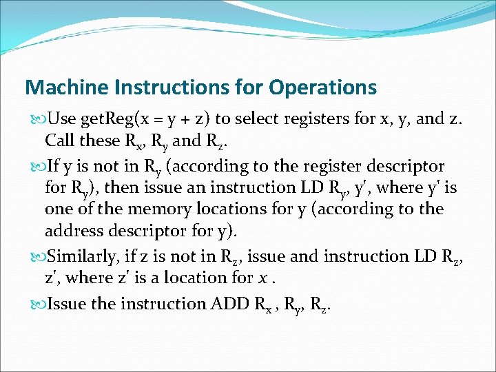 Machine Instructions for Operations Use get. Reg(x = y + z) to select registers