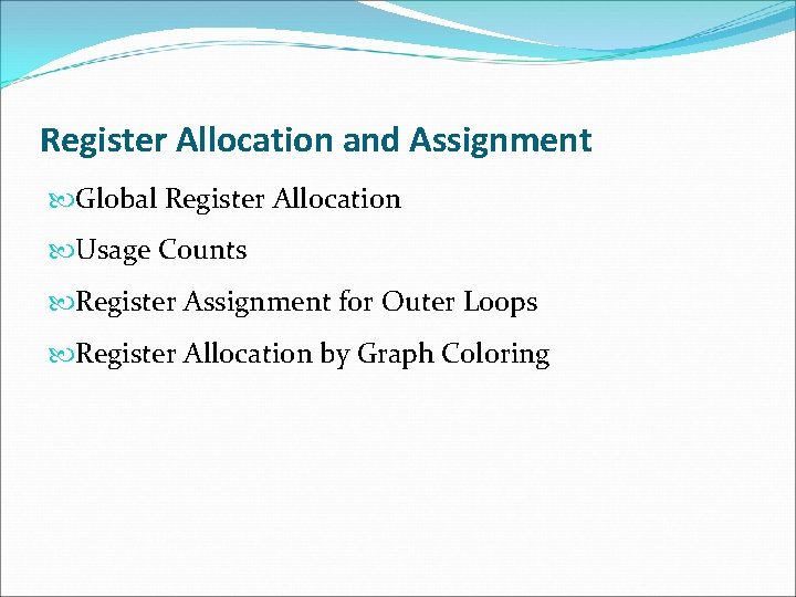 Register Allocation and Assignment Global Register Allocation Usage Counts Register Assignment for Outer Loops
