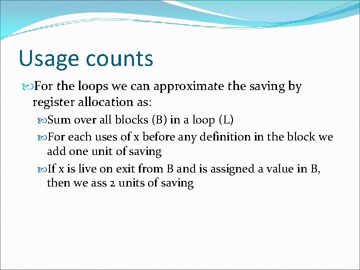 Usage counts For the loops we can approximate the saving by register allocation as: