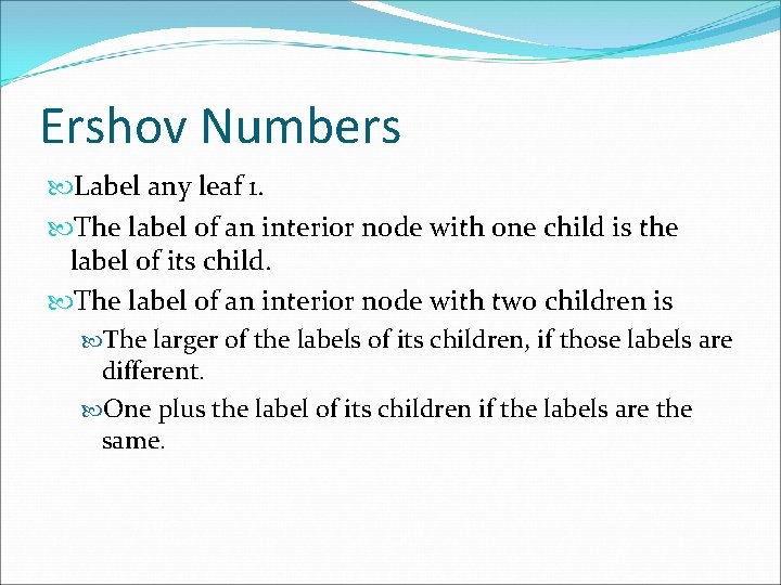 Ershov Numbers Label any leaf 1. The label of an interior node with one