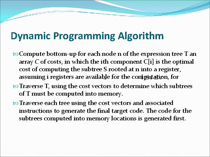 Dynamic Programming Algorithm Compute bottom-up for each node n of the expression tree T