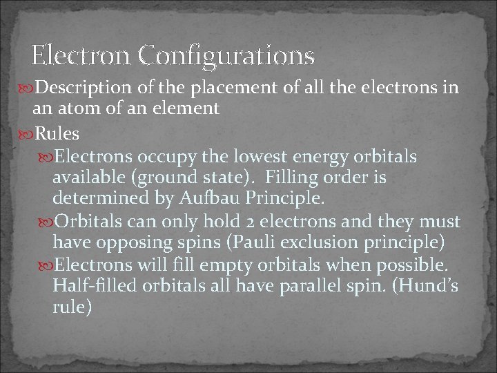 Electron Configurations Description of the placement of all the electrons in an atom of