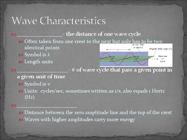 Wave Characteristics ________- the distance of one wave cycle Often taken from one crest