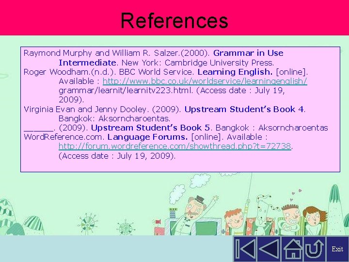 References Raymond Murphy and William R. Salzer. (2000). Grammar in Use Intermediate. New York: