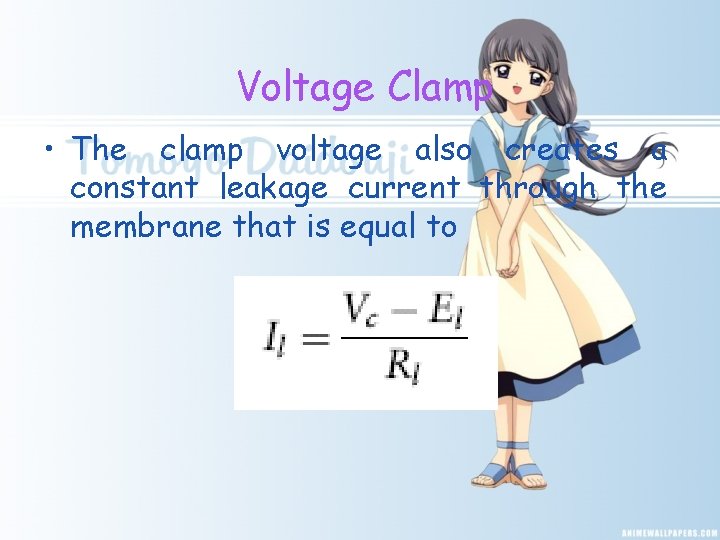 Voltage Clamp • The clamp voltage also creates a constant leakage current through the