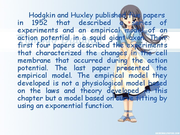 Hodgkin and Huxley published five papers in 1952 that described a series of experiments