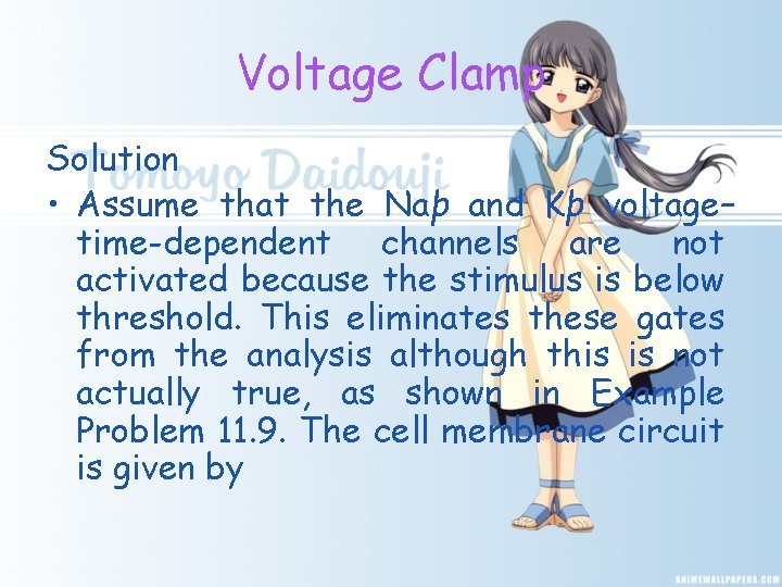 Voltage Clamp Solution • Assume that the Naþ and Kþ voltage– time-dependent channels are